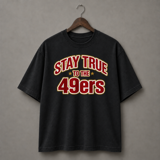 Stay True To The 49ers Tee- Black