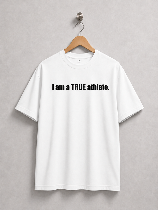 I Am A True Athlete Tee- White