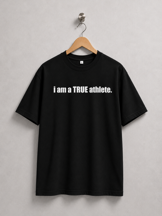 I Am A True Athlete Tee- Black